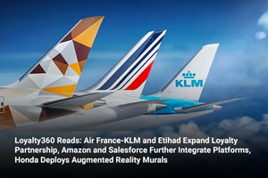 Loyalty360 Reads: Air France-KLM and Etihad Expand Loyalty Partnership, Amazon and Salesforce Further Integrate Platforms, Honda Deploys Augmented Reality Murals 