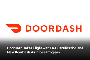 DoorDash Takes Flight with FAA Certification and New DoorDash Air Drone Program 