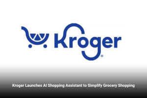 Kroger Launches AI Shopping Assistant to Simplify Grocery Shopping