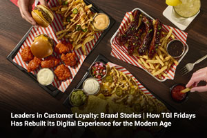 Leaders in Customer Loyalty: Brand Stories | How TGI Fridays Has Rebuilt its Digital Experience for the Modern Age 