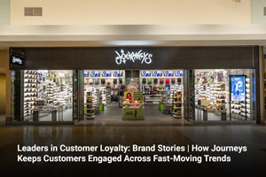 Leaders in Customer Loyalty: Brand Stories | How Journeys Keeps Customers Engaged Across Fast-Moving Trends