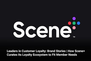 Leaders in Customer Loyalty: Brand Stories | How Scene+ Curates its Loyalty Ecosystem to Fit Member Needs 