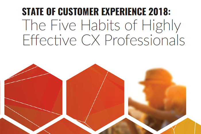 State of Customer Experience 2018: The Five Habits of Highly Effective CX Professionals
