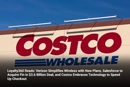 Loyalty360 Reads: Verizon Simplifies Wireless with New Plans, Salesforce to Acquire Fin in $3.6 Bill
