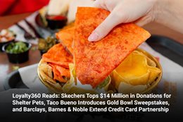 Loyalty360 Reads: Skechers Tops $14 Million in Donations for Shelter Pets, Taco Bueno Introduces Gol