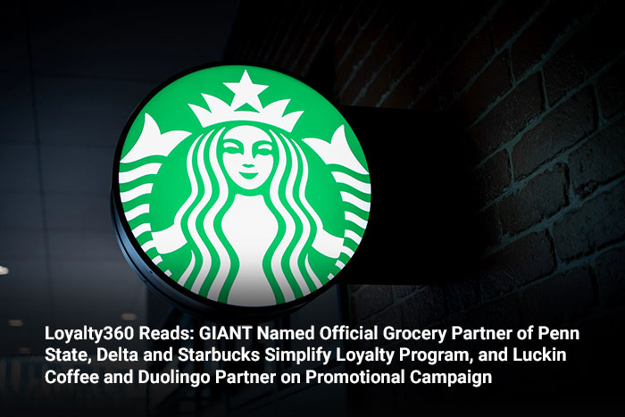 Loyalty360 Reads: GIANT Named Official Grocery Partner of Penn State, Delta and Starbucks Simplify Loyalty Program, and Luckin Coffee and Duolingo Partner on Promotional Campaign 