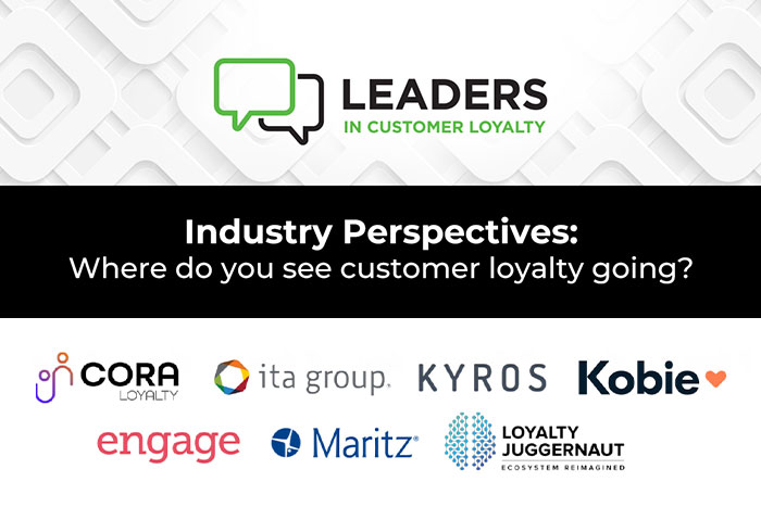 Where Do You See Customer Loyalty Going? | Leaders in Customer Loyalty: Industry Perspectives