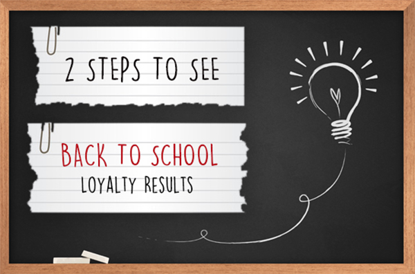 Two Steps to See Real Back-To-School Loyalty Results